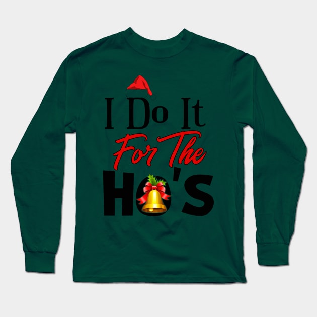 I Do It For The Ho's Long Sleeve T-Shirt by chatchimp